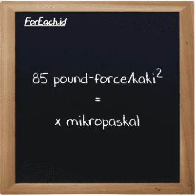 Contoh konversi pound-force/kaki<sup>2</sup> ke mikropaskal (lbf/ft<sup>2</sup> ke µPa)